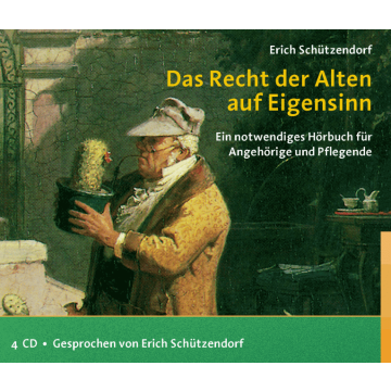 Das Recht der Alten auf Eigensinn (Hörbuch)