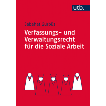 Verfassungs- und Verwaltungsrecht für die Soziale Arbeit