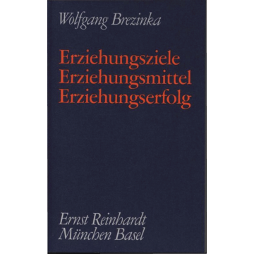 Erziehungsziele - Erziehungsmittel - Erziehungserfolg