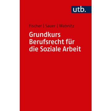 Grundkurs Berufsrecht für die Soziale Arbeit