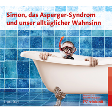 Simon, das Asperger-Syndrom und unser alltäglicher Wahnsinn (Hörbuch)