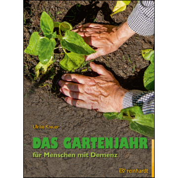 Das Gartenjahr für Menschen mit Demenz