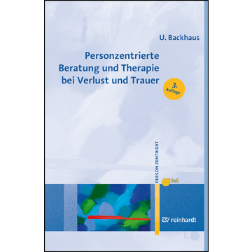 Personzentrierte Beratung und Therapie bei Verlust und Trauer